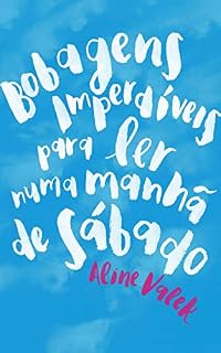 Livro Bobagens imperdíveis para ler numa manhã de sábado