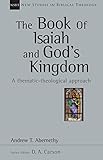 The Book of Isaiah and God's Kingdom: A Thematic-Theological Approach (New Studies in Biblical Theology)