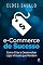 Livro E-Commerce de Sucesso: Como Criar e Desenvolver Lojas Virtuais que Vendem