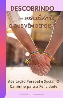 Livro Descobrindo Minha Sexualidade: O Que Vem Depois: Aceitação Pessoal e Social: O Caminho para a Felicidade