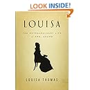 Louisa: The Extraordinary Life of Mrs. Adams