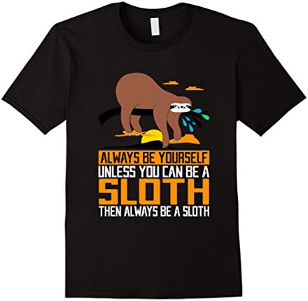 Men's Always Be Yourself, Unless You Can Be A Sloth, Animal Shirts 2XL Black