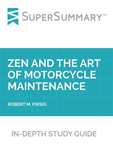 Study Guide: Zen and the Art of Motorcycle Maintenance by Robert M. Pirsig (SuperSummary)