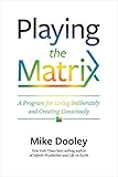 Playing the Matrix: A Program for Living