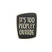 It's Too Peopley Outside Enamel Pin Introvert Brooches Pins Funny Saying Badges Sarcastic Brooches