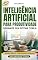 Livro MANUAL DA INTELIGÊNCIA ARTIFICIAL PARA PRODUTIVIDADE: Organize Sua Rotina, Melhore Seus Hábitos e Tenha Mais Tempo Para o Que Importa (INTELIGÊNCIA ARTIFICIAL APLICADA)