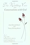 The Wedding Vows from Conversations with God: with Nancy Fleming-Walsch by Neale Donald Walsch