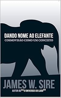 Livro Dando nome ao elefante: Cosmovisão como um conceito