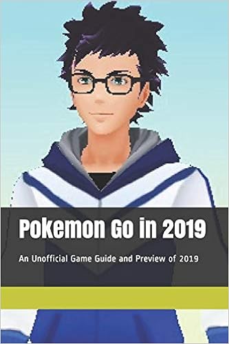 Pokemon Go in 2019: An Unofficial Game Guide and Preview of 2019, by Vincent Verret Pokemon Go in 2019: An Unofficial Game Guide and Preview of 2019, by Vincent Verret