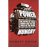 Power Hungry: The Myths of ""Green"" Energy and the Real Fuels of the Future