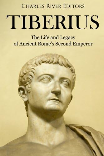 Tiberius: The Life and Legacy of Ancient Rome’s Second Emperor Paperback – February 15, 2018