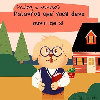Livro Sr.dog e seus amigos : Palavras que você deve ouvir de si