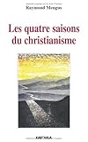 Les quatre saisons du christianisme by