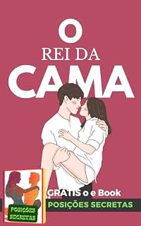 Livro 2 eBook's em 1 - O Rei da Cama & Posições Secretas: O Segredo para levar qualquer mulher ao àpice