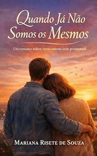 Livro Quando Já Não Somos os Mesmos: Um romance sobre maturidade emocional e escolhas conscientes