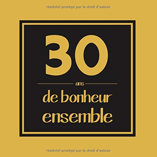 30 Ans De Bonheur Ensemble 30 Ans De Mariage Noce D Or 30e Anniversaire De Mariage Livre D Or 30 Ans De Mariage Livre D Or Noces D Or 30 Ans De Mariage French Edition