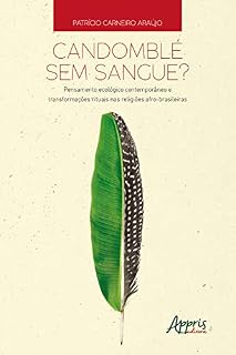 Livro Candomblé sem Sangue?: Pensamento Ecológico Contemporâneo e Transformações Rituais nas Religiões Afro-Brasileiras