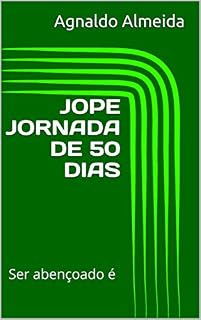 Livro JOPE JORNADA DE 50 DIAS: Ser abençoado é (Jejum Oração Palavra Evangelismo Livro 1)