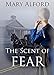 The Scent of Fear by Mary Alford