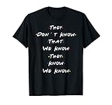 They Dont Know That We Know Cool 90s Saying Shirt Gift
