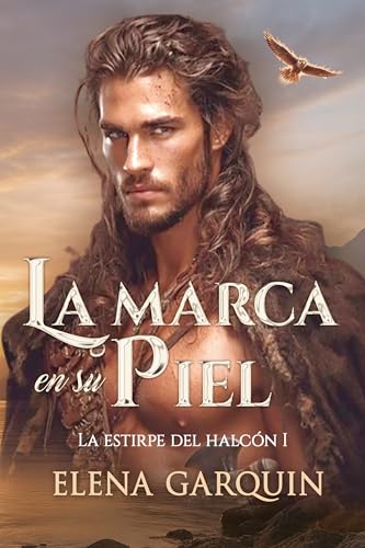 LA MARCA EN SU PIEL: CUANDO LOS VIKINGOS CONQUISTARON ESCOCIA #1 (LA ESTIRPE DEL HALCÓN)