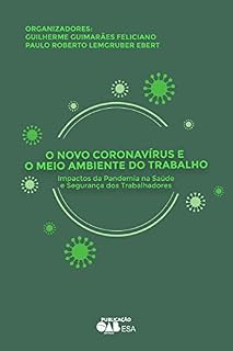 Livro O NOVO CORONAVÍRUS E O MEIO AMBIENTE DO TRABALHO: IMPACTOS DA PANDEMIA NA SAÚDE E SEGURANÇA DOS TRABALHADORES