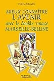Mieux connaÃ®tre l'avenir avec le double tirage Marseille-Belline (French Edition) by 