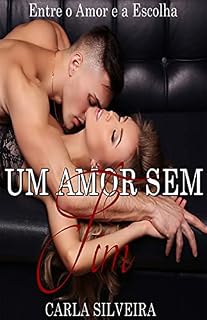 Livro Um Amor Sem Fim: Entre o Amor e a Felicidade (O Poder do Amor Livro 2)
