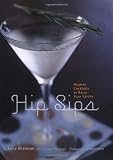 Hip Sips: Modern Cocktails to Raise Your Spirits by Lucy Brennan, Sheri Giblin