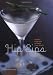 Hip Sips: Modern Cocktails to Raise Your Spirits by Lucy Brennan, Sheri Giblin