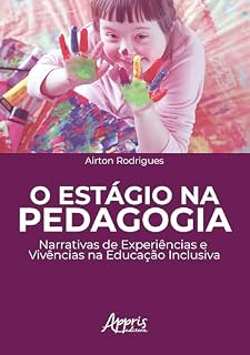 O Estágio na Pedagogia: Narrativas de Experiências e Vivências na Educação Inclusiva