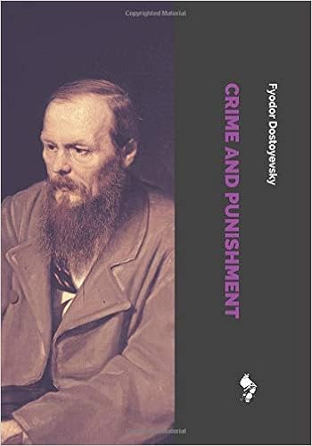 Crime and Punishment, by Fyodor Dostoyevsky Crime and Punishment, by Fyodor Dostoyevsky