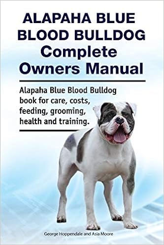 Alapaha Blue Blood Bulldog Complete Owners Manual Alapaha Blue Blood Bulldog Book For Care Costs Feeding Grooming Health And Training Hoppendale George Moore Asia 9781788651011 Amazon Com Books