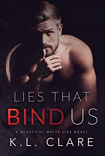 Lies That Bind Us (Beautiful White Lies Book 1) by K.L. Clare