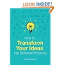 How to Transform Your Ideas into Software Products: A step-by-step guide for validating your ideas and bringing them to life!