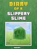 Diary of a Slippery Slime [An Unofficial Minecraft Book] (Minecraft Tales Book 60)