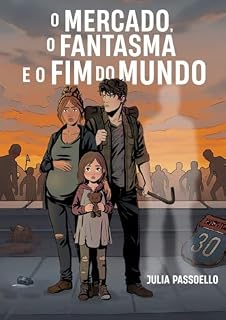 Livro O Mercado, o Fantasma e o Fim do Mundo