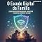 Livro O Escudo Digital da Família: Como Proteger, Dialogar e Capacitar Seus Filhos na Internet de Hoje