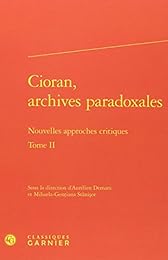 Cioran, archives paradoxales