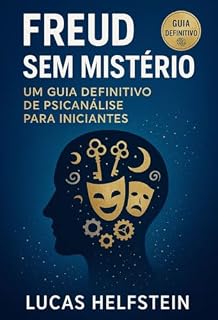 Livro FREUD SEM MISTÉRIO: UM GUIA DEFINITIVO DE PSICANÁLISE PARA INICIANTES