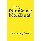 The NonSense of NonDual: From Mindfulness to Oneness