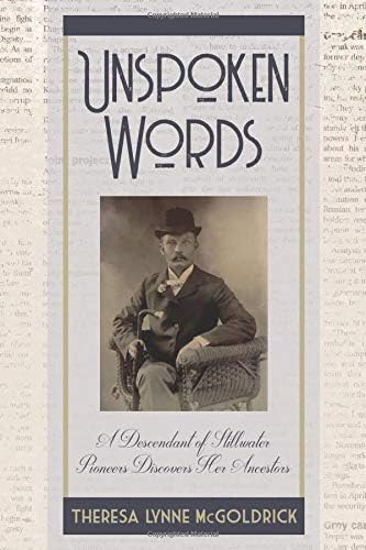 Unspoken Words: A Descendant of Stillwater Pioneers Discovers Her Ancestors Paperback – November 12, 2019