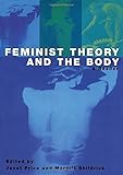 Feminist Theory and the Body: A Reader