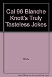 Cal 96 Blanche Knott's Truly Tasteless Jokes by 
