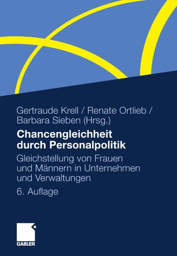 Chancengleichheit durch Personalpolitik: Gleichstellung von Frauen und Männern in Unternehmen und Verwaltungen. Rechtliche Regelungen - Problemanalysen - Lösungen (German Edition)