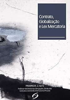 Livro CONTRATO, GLOBALIZAÇÃO E LEX MERCATORIA: Convenção de Viena 1980 (CISG), Princípios Contratuais UNIDROIT (2010) e INCOTERMS (2010)