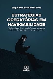 Livro Estratégias Operatórias em Navegabilidade: a influência de Construtos Psíquicos no processo decisório das pessoas e na navegação online