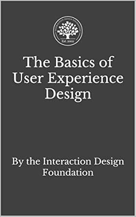 The Basics Of User Experience Design A Ux Design Book By The Interaction Design Foundation English Edition Ebook Soegaard Mads Amazon Nl Kindle Store