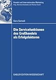 Image de Die Servicefunktionen des Großhandels als Erfolgsfaktoren: Eine empirische Analyse basierend auf einer Weiterentwicklung der Theorie der ... and Inte