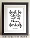 Don't Be Like the Rest of Them Darling - 11x14 Unframed Typography Art Print - Great Inspirational Gift